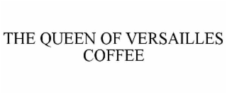 THE QUEEN OF VERSAILLES COFFEE