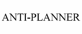 ANTI-PLANNER