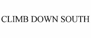CLIMB DOWN SOUTH