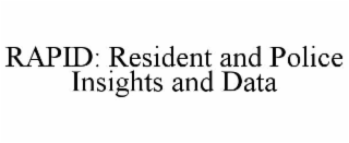 RAPID: RESIDENT AND POLICE INSIGHTS AND DATA