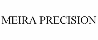 MEIRA PRECISION