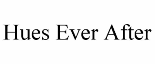 HUES EVER AFTER