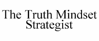 THE TRUTH MINDSET STRATEGIST