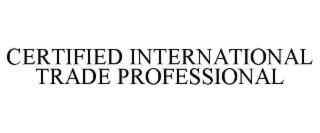 CERTIFIED INTERNATIONAL TRADE PROFESSIONAL