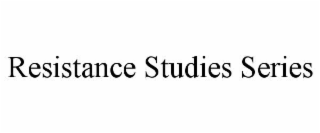 RESISTANCE STUDIES SERIES