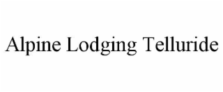 ALPINE LODGING TELLURIDE