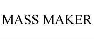 MASS MAKER