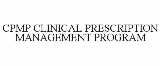 CPMP CLINICAL PRESCRIPTION MANAGEMENT PROGRAM
