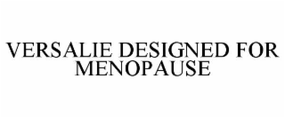 VERSALIE DESIGNED FOR MENOPAUSE