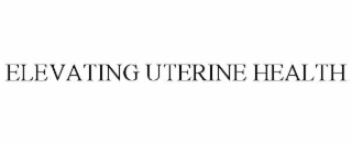 ELEVATING UTERINE HEALTH