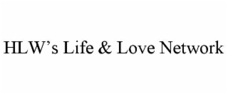 HLW’S LIFE & LOVE NETWORK