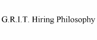 G.R.I.T. HIRING PHILOSOPHY