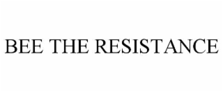 BEE THE RESISTANCE