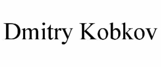 DMITRY KOBKOV
