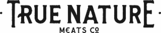 TRUE NATURE MEATS CO