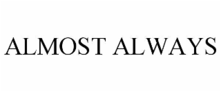 ALMOST ALWAYS