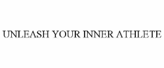 UNLEASH YOUR INNER ATHLETE