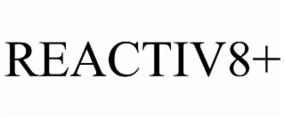 REACTIV8+