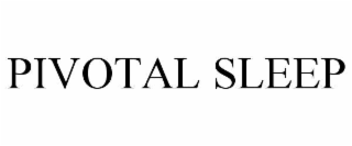 PIVOTAL SLEEP