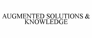 AUGMENTED SOLUTIONS & KNOWLEDGE