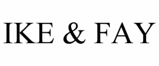 IKE & FAY