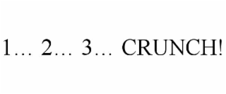 1… 2… 3… CRUNCH!