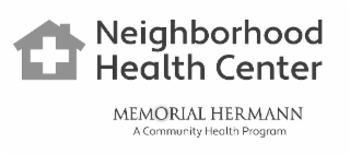 NEIGHBORHOOD HEALTH CENTER MEMORIAL HERMANN A COMMUNITY HEALTH PROGRAM