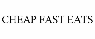 CHEAP FAST EATS