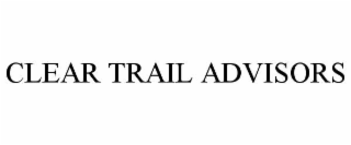 CLEAR TRAIL ADVISORS