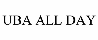 UBA ALL DAY