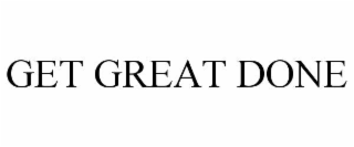 GET GREAT DONE