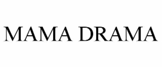 MAMA DRAMA