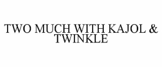 TWO MUCH WITH KAJOL & TWINKLE