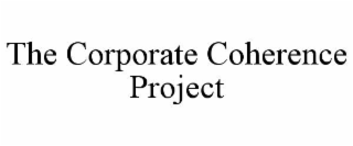 THE CORPORATE COHERENCE PROJECT