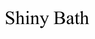 SHINY BATH
