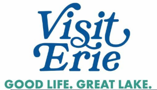 VISIT ERIE  GOOD LIFE.  GREAT LAKE.