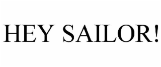 HEY SAILOR!