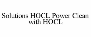SOLUTIONS HOCL POWER CLEAN WITH HOCL