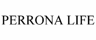 PERRONA LIFE