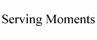 SERVING MOMENTS