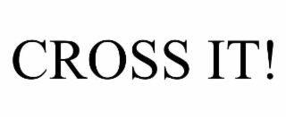 CROSS IT!