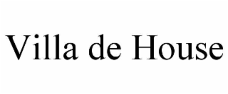 VILLA DE HOUSE