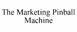 THE MARKETING PINBALL MACHINE