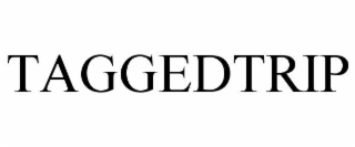 TAGGEDTRIP