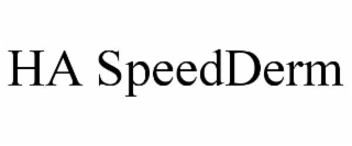 HA SPEEDDERM