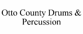 OTTO COUNTY DRUMS & PERCUSSION