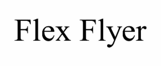 FLEX FLYER