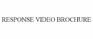 RESPONSE VIDEO BROCHURE