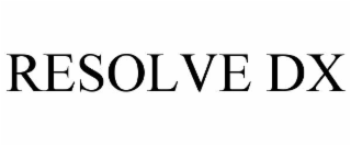 RESOLVE DX