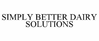 SIMPLY BETTER DAIRY SOLUTIONS